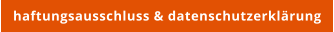haftungsausschluss & datenschutzerklärung